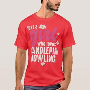 Just A Girl Who Loves Candlepin Bowling T T-Shirt