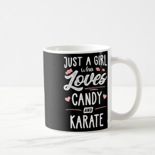 Just A Girl Who Loves Candy And Karate Gift Women Coffee Mug