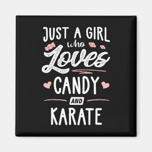 Just A Girl Who Loves Candy And Karate Gift Women Magnet