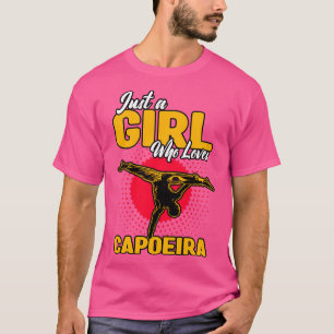 Just A Girl Who Loves Capoeira T-Shirt