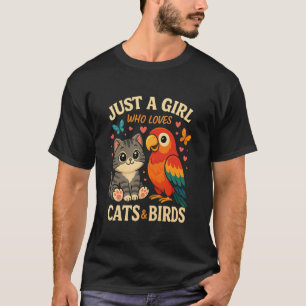 Just a Girl Who Loves Cats and Birds Cute Pet Desi T-Shirt