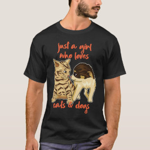 Just A Girl Who Loves Cats And Dogs Kitten Puppy   T-Shirt