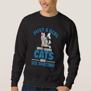 Just a girl who loves cats and ice skating Figure  Sweatshirt