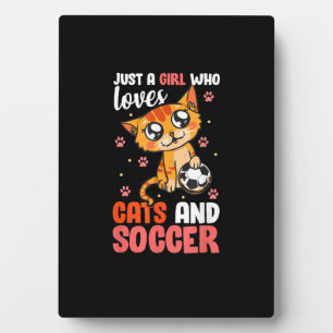Just A Girl Who Loves Cats And Soccer Kitten Plaque