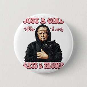 Just A Girl Who Loves Cats And Trump Funny Cat And 6 Cm Round Badge