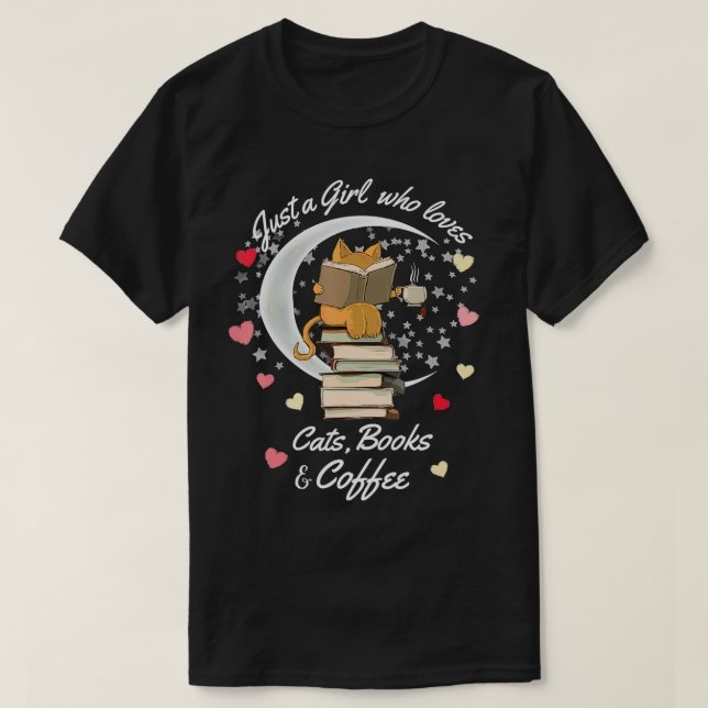 Just a girl who loves cats books and coffee cat  T-Shirt (Design Front)