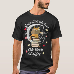 Just a girl who loves cats books and coffee cat  T-Shirt