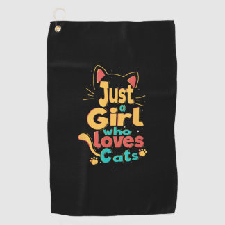 Just A Girl Who Loves Cats Cat love Golf Towel