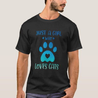 Just A Girl Who Loves Cats Cat Owner Cat  Trainer  T-Shirt
