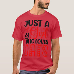 Just A Girl Who Loves Cats Cute Valentine Cat Love T-Shirt