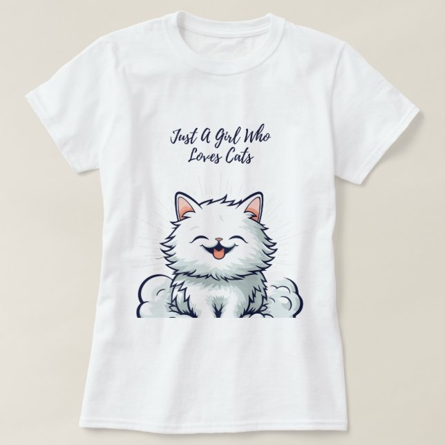 Just A Girl Who Loves Cats - Cute White Fluffy Cat T-Shirt (Design Front)