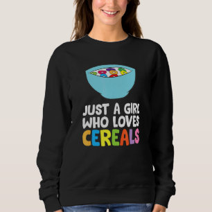 Just A Girl Who Loves Cereals Breakfast Cornflakes Sweatshirt