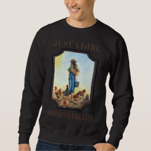 Just a Girl Who Loves Chickens   103 Sweatshirt