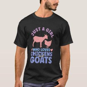Just A Girl Who Loves Chickens And Goats Farm Girl T-Shirt