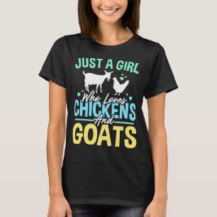JUST A GIRL WHO LOVES CHICKENS AND GOATS Funny Far T-Shirt