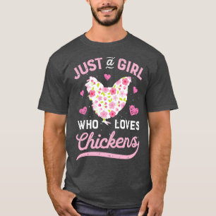 Just a Girl Who Loves Chickens Chicken Farmers Far T-Shirt