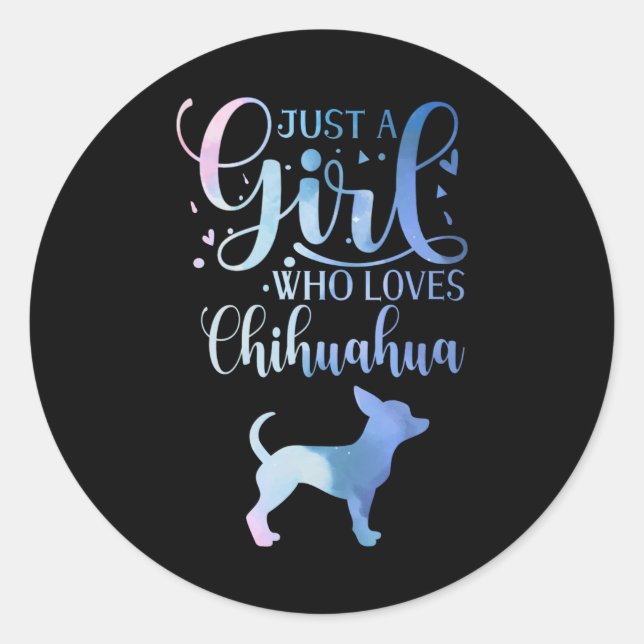 Just A Girl Who Loves Chihuahua Dog Owner Lady Classic Round Sticker (Front)