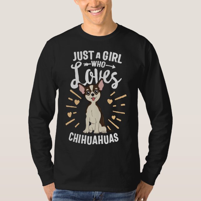 Just A Girl Who Loves Chihuahuas Dog Puppy Girls W T-Shirt (Front)