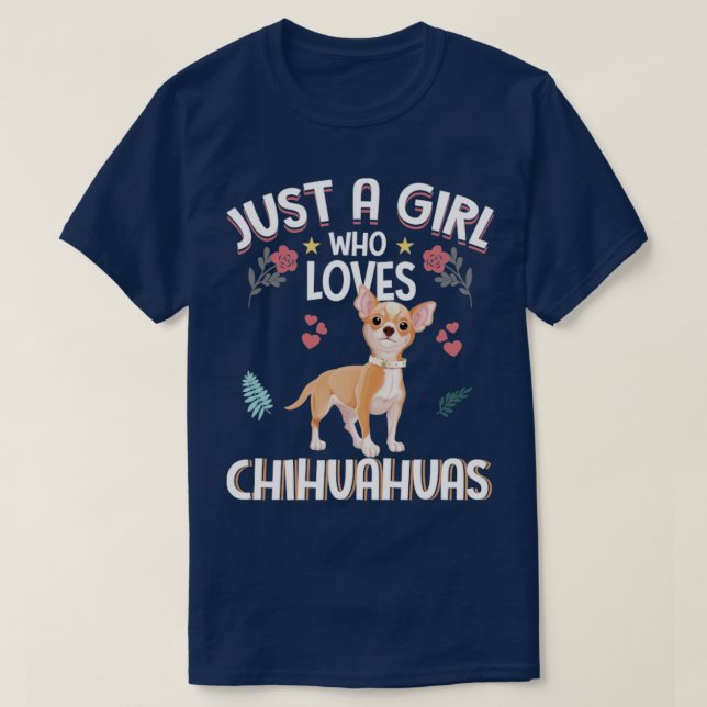 Just A Girl Who Loves Chihuahuas T-Shirt (Design Front)