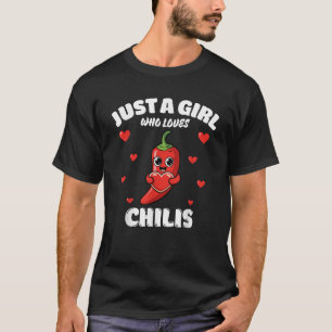 Just A Girl Who Loves Chilis Chili Lover T-Shirt