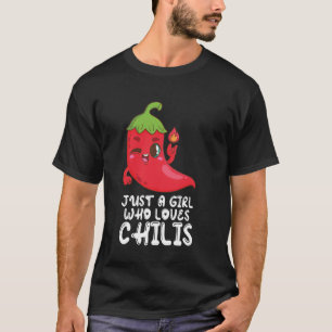 Just A Girl Who Loves Chilis Pepper Fun Spicy Pepp T-Shirt