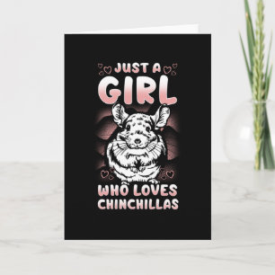 Just A Girl Who Loves Chinchillas Card