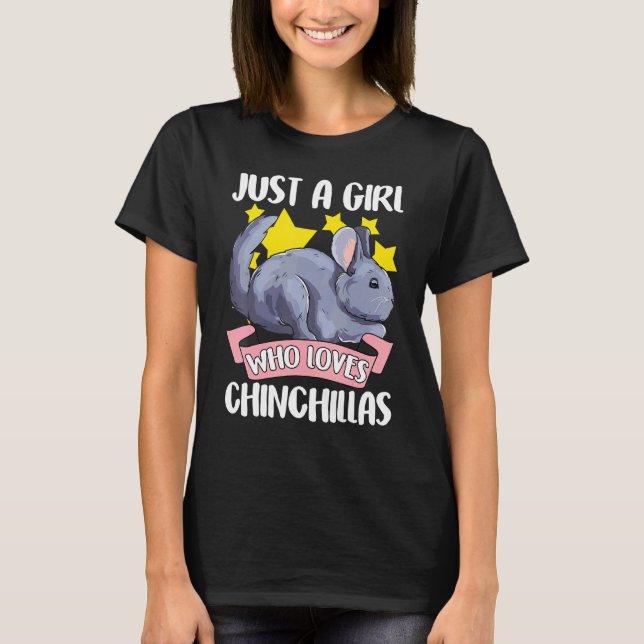 Just A Girl Who Loves Chinchillas Pet Owner Chinch T-Shirt (Front)