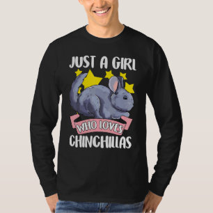 Just A Girl Who Loves Chinchillas Pet Owner Chinch T-Shirt
