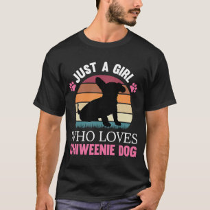 Just A Girl Who loves Chiweenie Dog Birthday  for  T-Shirt