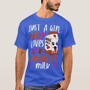 just a girl who loves chocolate milk 1 T-Shirt