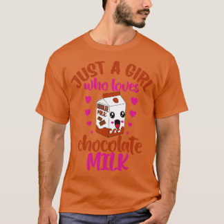 Just A girl who loves chocolate milk T-Shirt