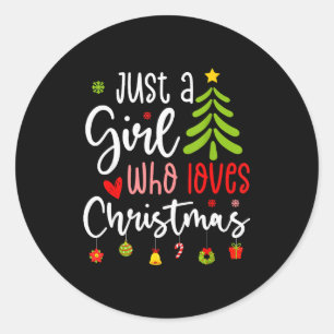 Just A Girl Who Loves Christmas A Gift For Xmas Wo Classic Round Sticker