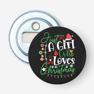 Just A Girl Who Loves Christmas Bottle Opener