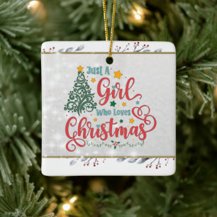 Just A Girl Who Loves Christmas Ceramic Ornament