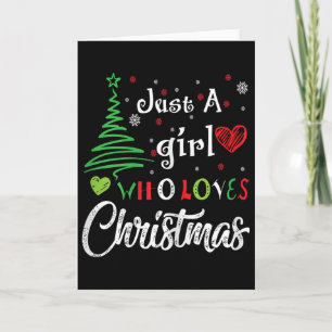 Just A Girl Who Loves Christmas Funny Design For W Card