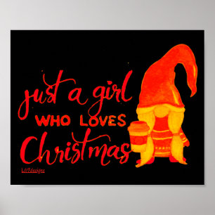 JUST A GIRL WHO LOVES CHRISTMAS funny gnome        Poster