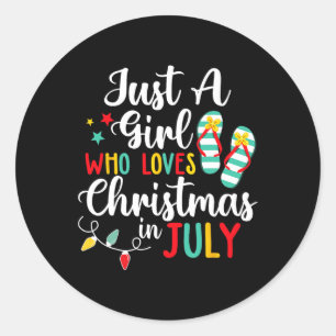 Just A Girl Who Loves Christmas In Jully Summer Be Classic Round Sticker