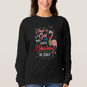 Just A Girl Who Loves Christmas In July Flamingo X Sweatshirt