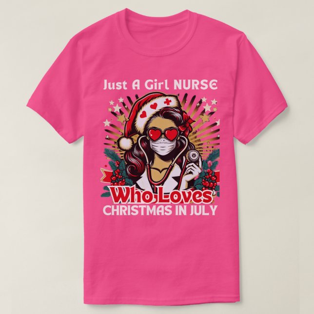 Just A Girl Who Loves Christmas In July nurse Love T-Shirt (Design Front)