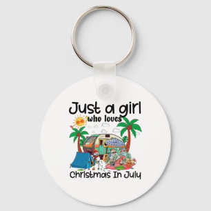 Just A Girl Who Loves Christmas In July Rv Santa C Key Ring
