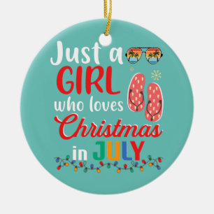 Just a Girl Who Loves Christmas in July Summer Ceramic Tree Decoration