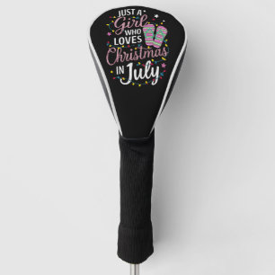 Just A Girl Who Loves Christmas in July Summer Golf Head Cover
