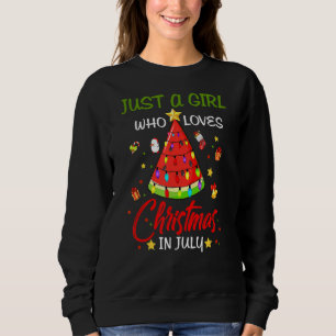 Just A Girl Who Loves Christmas In July Watermelon Sweatshirt