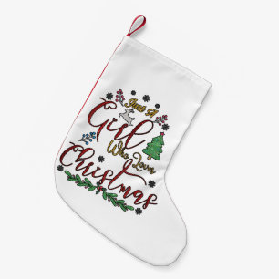 Just A Girl Who Loves Christmas Small Christmas Stocking