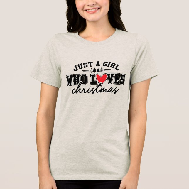 Just A Girl Who Loves Christmas Tri-Blend Shirt (Front)