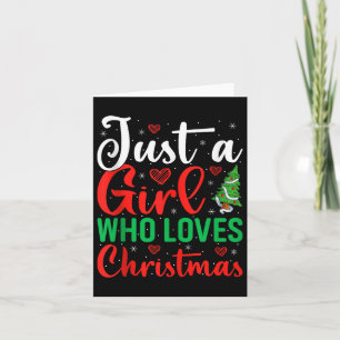 Just A Girl Who Loves Christmas Women Girls Xmas P Card