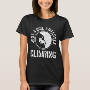 Just A Girl Who Loves Climbing Funny Rock Climber T-Shirt