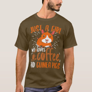 Just A Girl Who Loves Coffee And Guinea Pigs Cavy T-Shirt