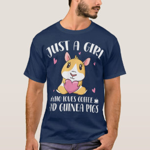 Just A Girl Who Loves Coffee And Guinea Pigs  Guin T-Shirt