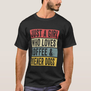 Just A Girl Who Loves Coffee And Wiener Dogs Puppy T-Shirt